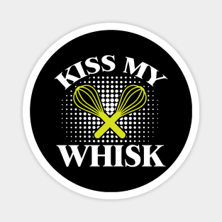 Kiss My Whisk - Cooking Quote Magnet